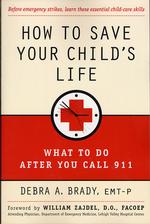 How to Save Your Child's Life : What to Do after You Call 911 （1ST）