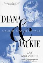 Diana & Jackie : Maidens, Mothers, Myths （1ST）