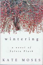 Wintering : A Novel of Sylvia Plath （1ST）
