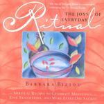 The Joys of Everyday Ritual: Spiritual Recipes to Celebrate Milestones, Ease Transitions, and Make Every Day Sacred
