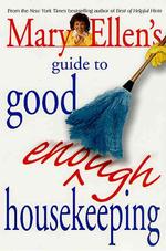 Mary Ellen's Guide to Good Enough Housekeeping