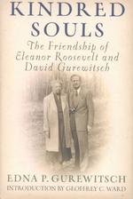 Kindred Souls : The Friendship of Eleanor Roosevelt and David Gurewitsch