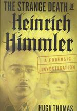 The Strange Death of Heinrich Himmler : A Forensic Investigation （1ST）