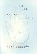 The Laying on of Hands : Stories （1ST）