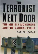 The Terrorist Next Door : The Militia Movement and the Radical Right （1ST）