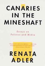 Canaries in the Mineshaft : Essays on Politics and Media （Reprint）