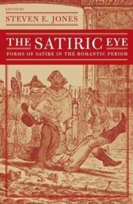 諷刺眼：ロマン派時代の諷刺詩の形式<br>The Satiric Eye : Forms of Satire in the Romantic Period