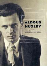 Aldous Huxley : A Biography （1ST）