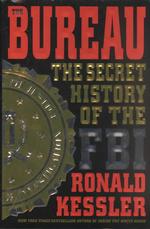 The Bureau : The Secret History of the FBI (The Definitive History of the Fbi from the Bestselling Author of inside the Cia) （1ST）