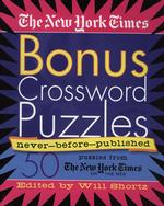 The New York Times Bonus Crossword Puzzles : 50 Never-before-published Puzzles from the Newyork Times on the Web （SPI）