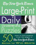 The New York Times Large-print Daily Crossword Puzzles : 50 Easy-to-read Puzzles from the Pages of the New York Times