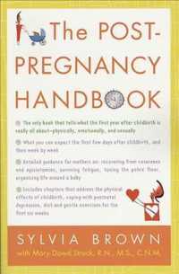 The Post-Pregnancy Handbook: The Only Book That Tells What the First Year Is Really All About-Physically, Emotionally, Sexually