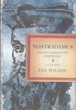 Nostradamus: The Man Behind the Prophecies （First edition. Fist US Edition. First Print.）