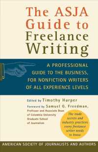 The Asja Guide to Freelance Writing : A Professional Guide to the Business, for Nonfiction Writers of All Experience Levels （1ST）