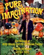 Pure Imagination : The Making of Willy Wonka and the Chocolate Factory