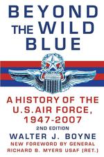 Beyond the Wild Blue : A History of the United States Air Force, 1947-2007 （2ND）