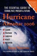 Hurricane Almanac 2006 : The Essential Guide to Storms Past, Present, and Future