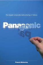 パナソニック：史上最大の企業リストラクチャリング<br>Panasonic : The Largest Corporate Restructuring in History
