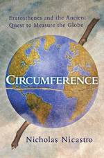 Circumference : Eratosthenes and the Ancient Quest to Measure the Globe