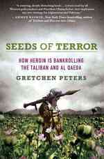 Seeds of Terror : How Heroin is Bankrolling the Taliban and al Qaeda