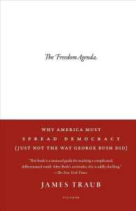 The Freedom Agenda: Why America Must Spread Democracy (Just Not the Way George Bush Did)
