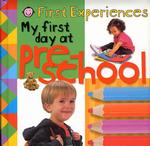 First Experiences : My First Day at Pre-School (Baby Basics) （BRDBK）