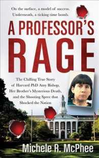 A Professor's Rage : The Chilling True Story of Harvard Ph.D. Amy Bishop, Her Brother's Mysterious Death, and the Shooting Spree That Shocked the Nati