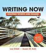 Writing Now : Shaping Words and Images; Includes 2009 MLA & 2010 APA Updates