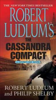 Robert Ludlum's the Cassandra Compact (The Covert-one Novels)