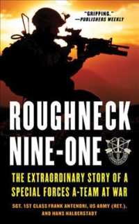 Roughneck Nine-One : The Extraordinary Story of a Special Forces A-Team at War （Reprint）