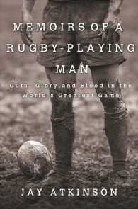 Memoirs of a Rugby-Playing Man : Guts, Glory, and Blood in the World's Greatest Game