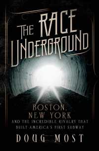 The Race Underground : Boston, New York, and the Incredible Rivalry That Built America's First Subway