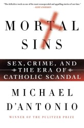 Mortal Sins : Sex, Crime, and the Era of Catholic Scandal