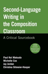 Second-Language Writing in the Composition Classroom : A Critical Sourcebook
