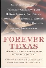Forever Texas : Texas, the Way Those Lived It Wrote It （Reprint）