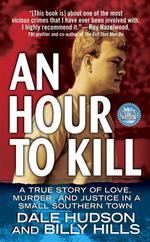 An Hour to Kill : A True Story of Love, Murder, and Justice in a Small Southern Town （Reissue）