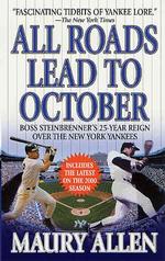 All Roads Lead to October : Boss Steinbrenner's 25-Year Reign over the New York Yankees