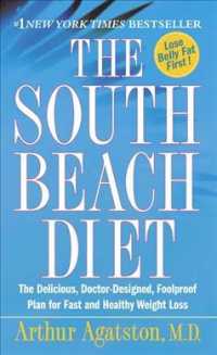 The South Beach Diet : The Delicious, Doctor-Designed, Foolproof Plan for Fast and Healthy Weight Loss （Reissue）