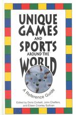 Unique Games and Sports around the World : A Reference Guide