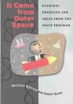 It Came from Outer Space : Everyday Products and Ideas from the Space Program