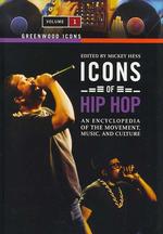 Icons of Hip Hop (2-Volume Set) : An Encyclopedia of the Movement, Music, and Culture (Greenwood Icons)