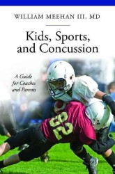Kids, Sports, and Concussion : A Guide for Coaches and Parents (The Praeger Series on Contemporary Health and Living)