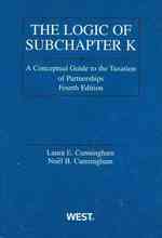 Logic of Subchapter K : A Conceptual Guide to Taxation of Partnerships (American Casebook Series) -- Paperback （4 Rev ed）