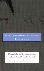 Joint Development Agreements Line by Line : A Detailed Look at Joint Development Agreements and How to Change Them to Meet Your Needs
