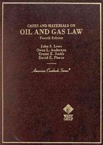 Lowe, Anderson, Smith and Pierce's Cases and Materials on Oil and Gas Law, 4th (American Casebook Series]) （4TH）