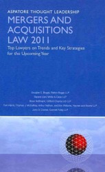 Mergers and Acquisitions Law 2011 : Top Lawyers on Trends and Key Strategies for the Upcoming Year (Aspatore Thought Leadership)