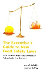 The Executives Guide to New Food Safety Laws : How the Food Safety Modernization Act Impacts Your Business （1ST）