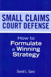 Small Claims Court Defense : How to Formulate a Winning Strategy