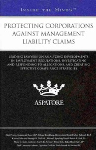 Protecting Corporations against Management Liability Claims : Leading Lawyers on Analyzing Developments in Employment Regulations, Investigating and R