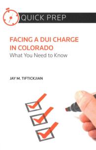 Facing a DUI Charge in Colorado : What You Need to Know (Quick Prep)